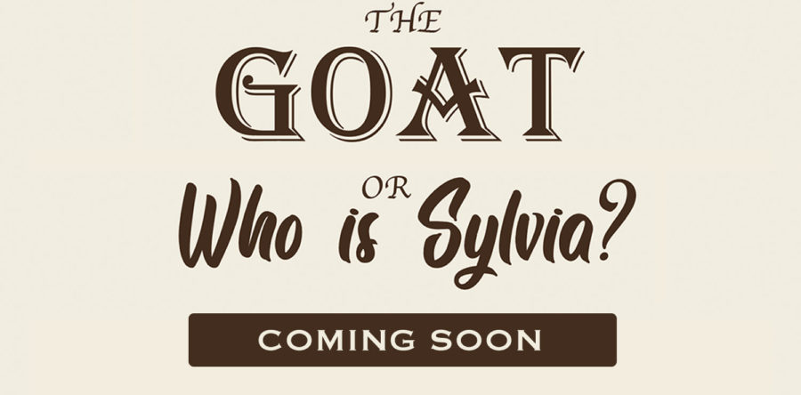 Announcing THE GOAT OR, WHO IS SYLVIA? by Edward Albee
